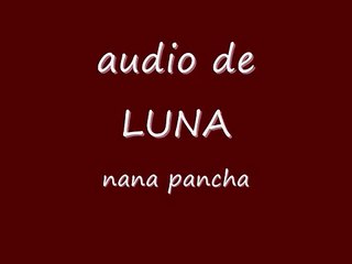 LUNA - NANA PANCHA - LUNA