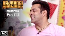 Bajrangi Bhaijaan Kidnapped - Part VIII | Salman Khan Says No To Fights