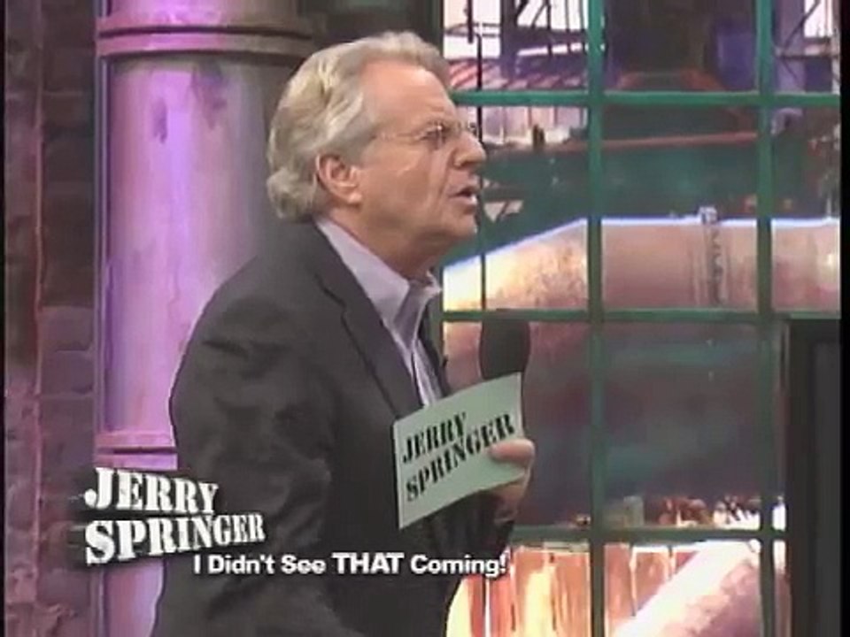 I Didn't See THAT Coming! (The Jerry Springer Show)