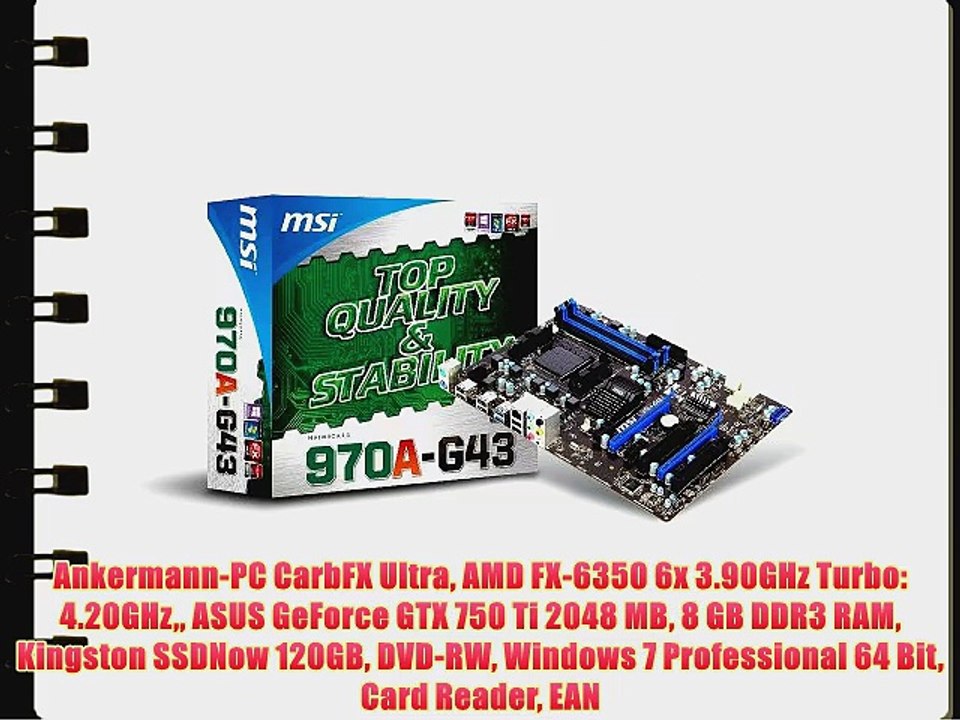 Ankermann-PC CarbFX Ultra AMD FX-6350 6x 3.90GHz Turbo: 4.20GHz ASUS GeForce GTX 750 Ti 2048