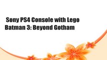 Sony PS4 Console with Lego Batman 3: Beyond Gotham