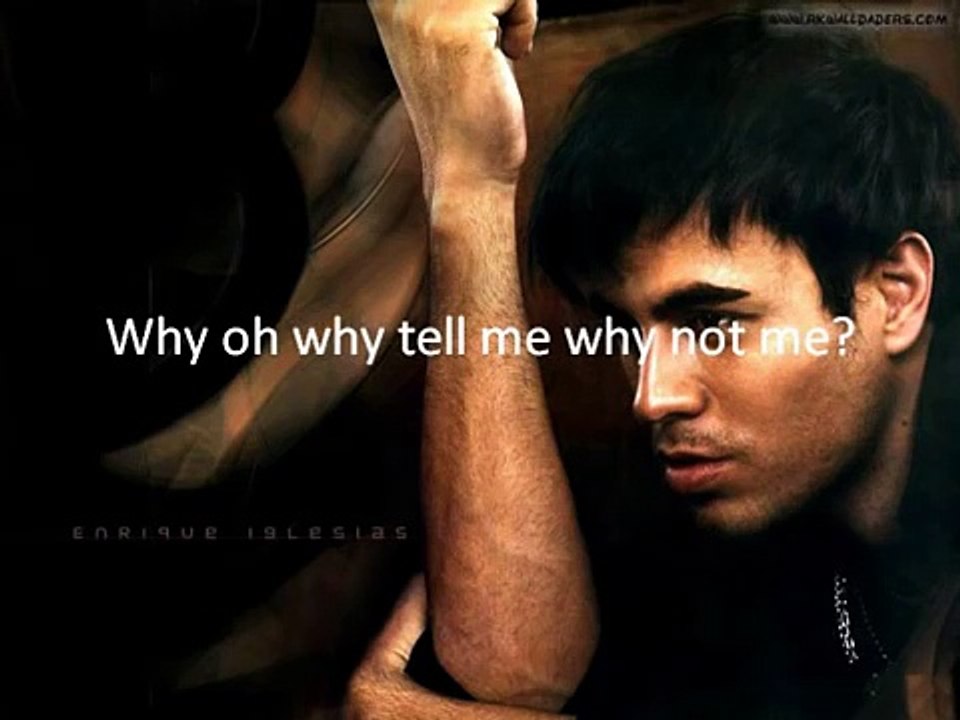 Enrique Iglesias - Why Not Me lyrics