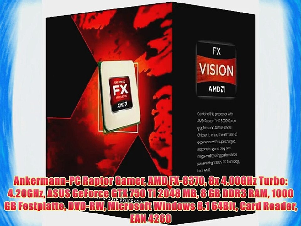 Ankermann-PC Raptor Gamer AMD FX-8370 8x 4.00GHz Turbo: 4.20GHz ASUS GeForce GTX 750 Ti 2048