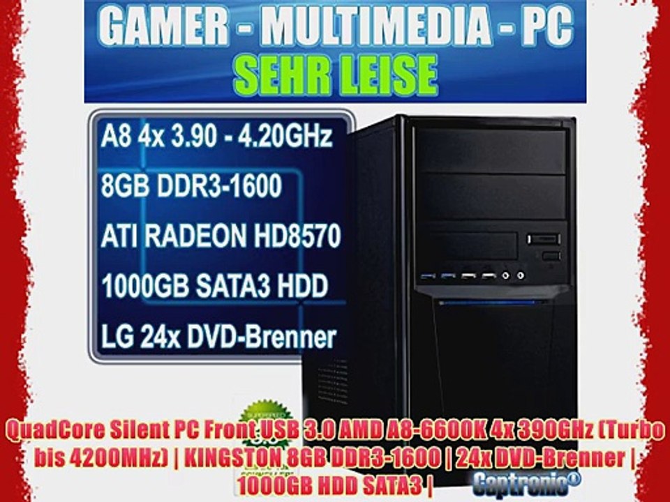 Captronic? (A8-6600K-8GB-HD8570D-1TB) QuadCore Silent PC Front USB 3.0 AMD A8-6600K 4x 390GHz
