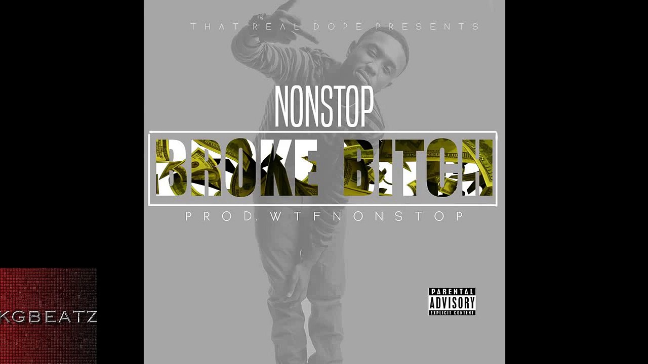 NonStop - Broke Bitch [Prod. By NonStop] [New 2015]