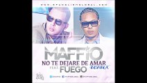 Maffio Ft. Fuego - No Te Dejare De Amar (Official REMIX)