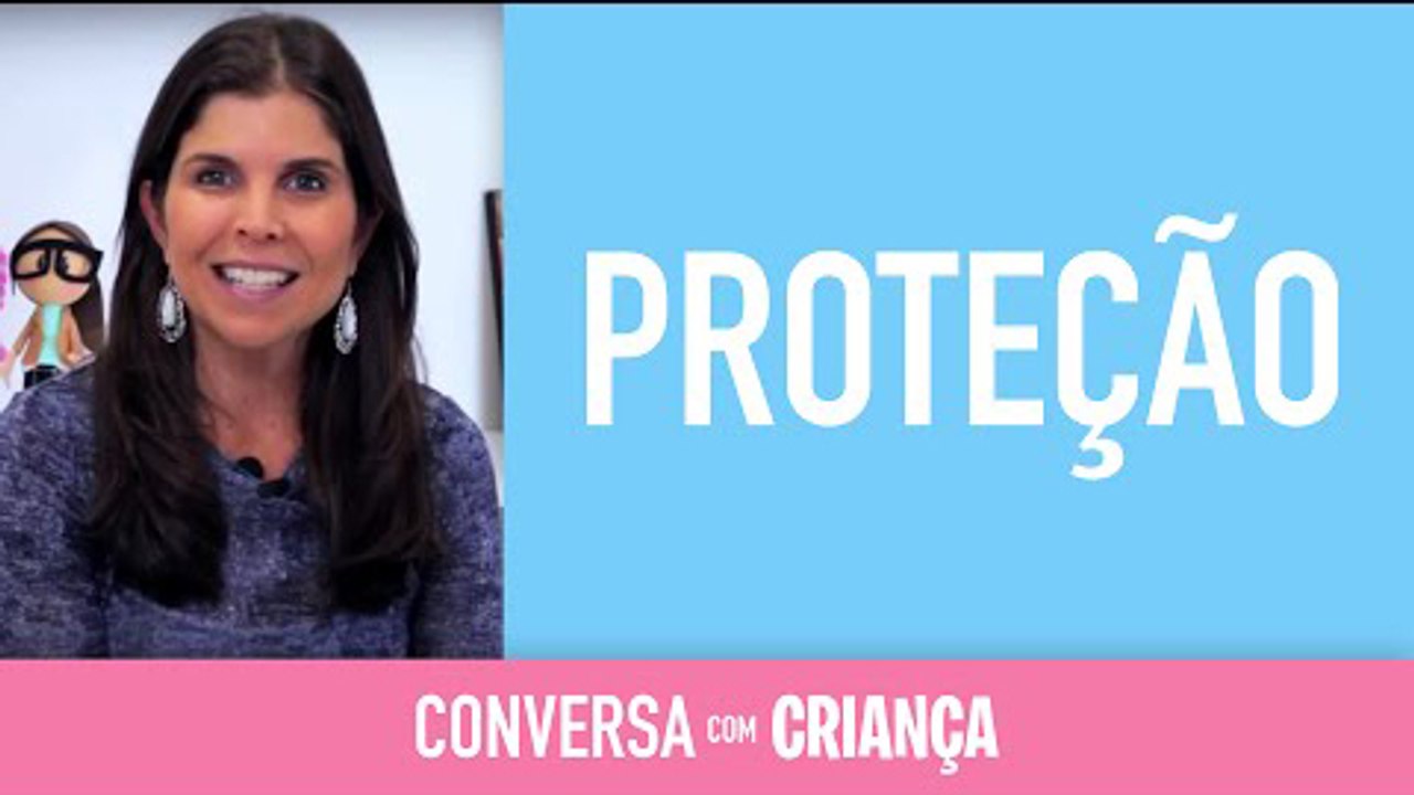 Proteção | Conversa com Criança