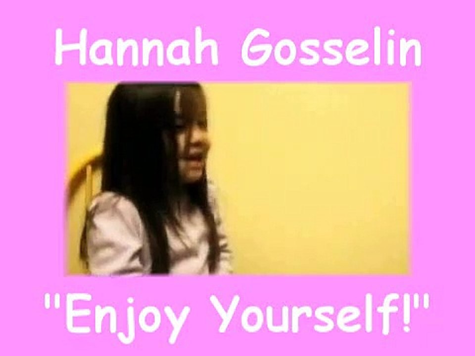 "Enjoy Yourself"~Hannah Gosselin