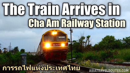 The Train Arrives in Cha Am Railway Station