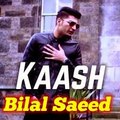 Kaash By Bilal Saeed-2015 Punjabi Sad Song