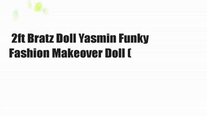 2ft Bratz Doll Yasmin Funky Fashion Makeover Doll (