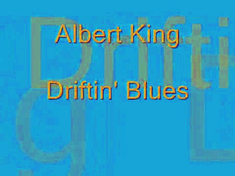Albert King - Driftin' Blues