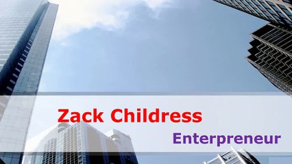 Zack Childress Successful Enterpreneur