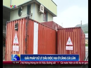 Giải pháp xử lý dầu độc hại ở cảng Cái Lân