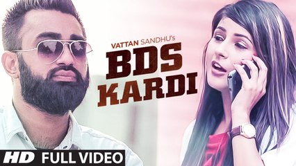 'Vattan Sandhu'- BDS Kardi (Full Video) New Punjabi Song 2015