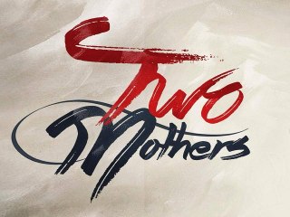 ► TWO MOTHERS™ - OCTOBER 30, 2015 FINALE EPISODE