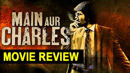 'Main Aur Charles' Movie REVIEW | Randeep Hooda | Richa Chadda
