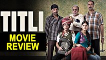 'Titli' Movie REVIEW | Shashank Arora | Ranvir Shorey