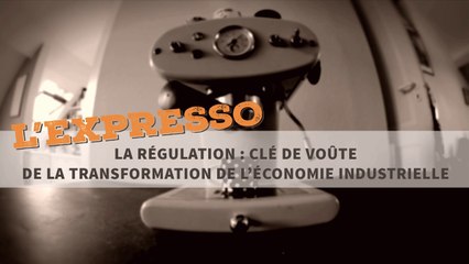 La régulation : clé de voûte de la transformation de l'économie industrielle