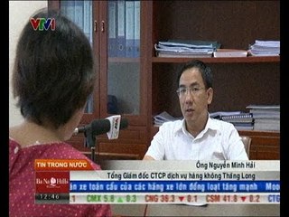 PV ông Nguyễn Minh Hải - Tổng GĐ CTCP dịch vụ hàng không Thăng Long