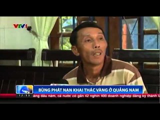 Bùng phát nạn khai thác vàng ở Quảng Nam