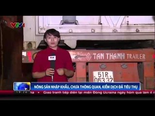 Nông sản nhập khẩu, chưa thông quan, kiểm dịch đã tiêu thụ