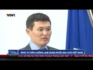 WHO tư vấn chống lạm dụng rượu bia cho Việt Nam