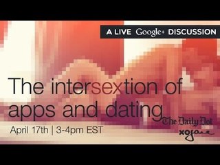 The Daily Dot and special guests Talk  "Sex - Tech" - How apps are changing hookups, dating, and ...