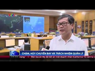 Chậm, hủy chuyến bay và trách nhiệm quản lý
