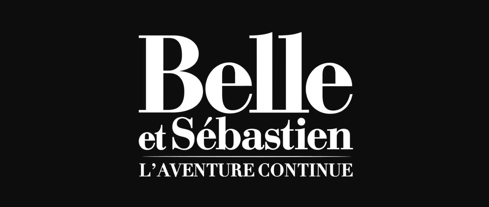 BELL ET SEBASTIEN: L' AVENTURE CONTINUE Trailer