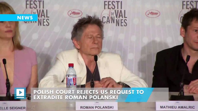 Polish court rejects US request to extradite Roman Polanski