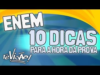 ENEM - TOP 10 DICAS PARA A HORA DA PROVA