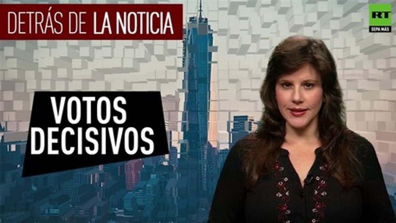 Detrás de la noticia: Votos decisivos