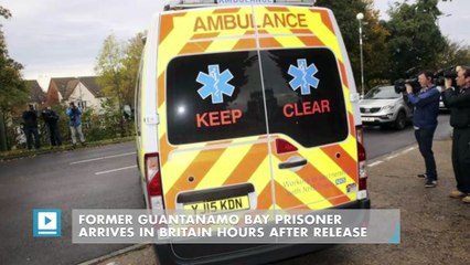 Former Guantanamo Bay prisoner arrives in Britain hours after release