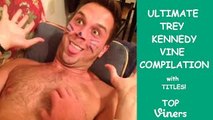 Ultimate Trey Kennedy Vine Compilaiton with Titles! - All Trey Kennedy Vines - Top Viners