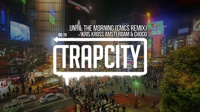 Kris Kross Amsterdam & CHOCO - Until The Morning (CMC$ Remix)