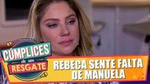 Rebeca sente falta de Manuela