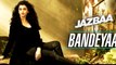 Bandeyaa Song - Jazbaa | Aishwarya Rai Bachchan & Irrfan | Jubin | Amjad - Nadeem