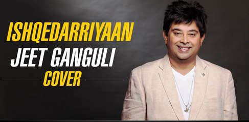 Ishqedarriyaan Song - Jeet Ganguli