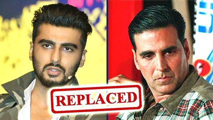 Arjun Kapoor REPLACING Akshay Kumar