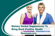 Dietary Herbal Supplements To Bring Back Positive Health