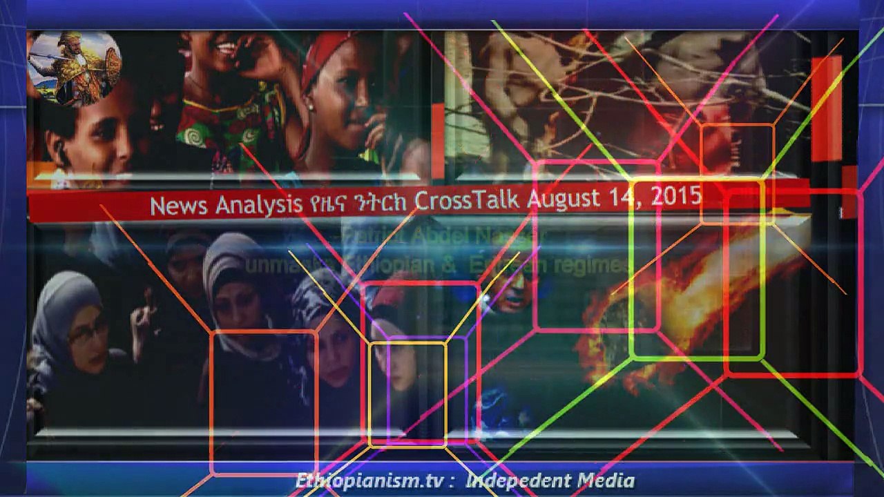 Ethiopianism.tv-Patriot Abdel Nasser unmasks Ethiopian &  Eritrean regimes