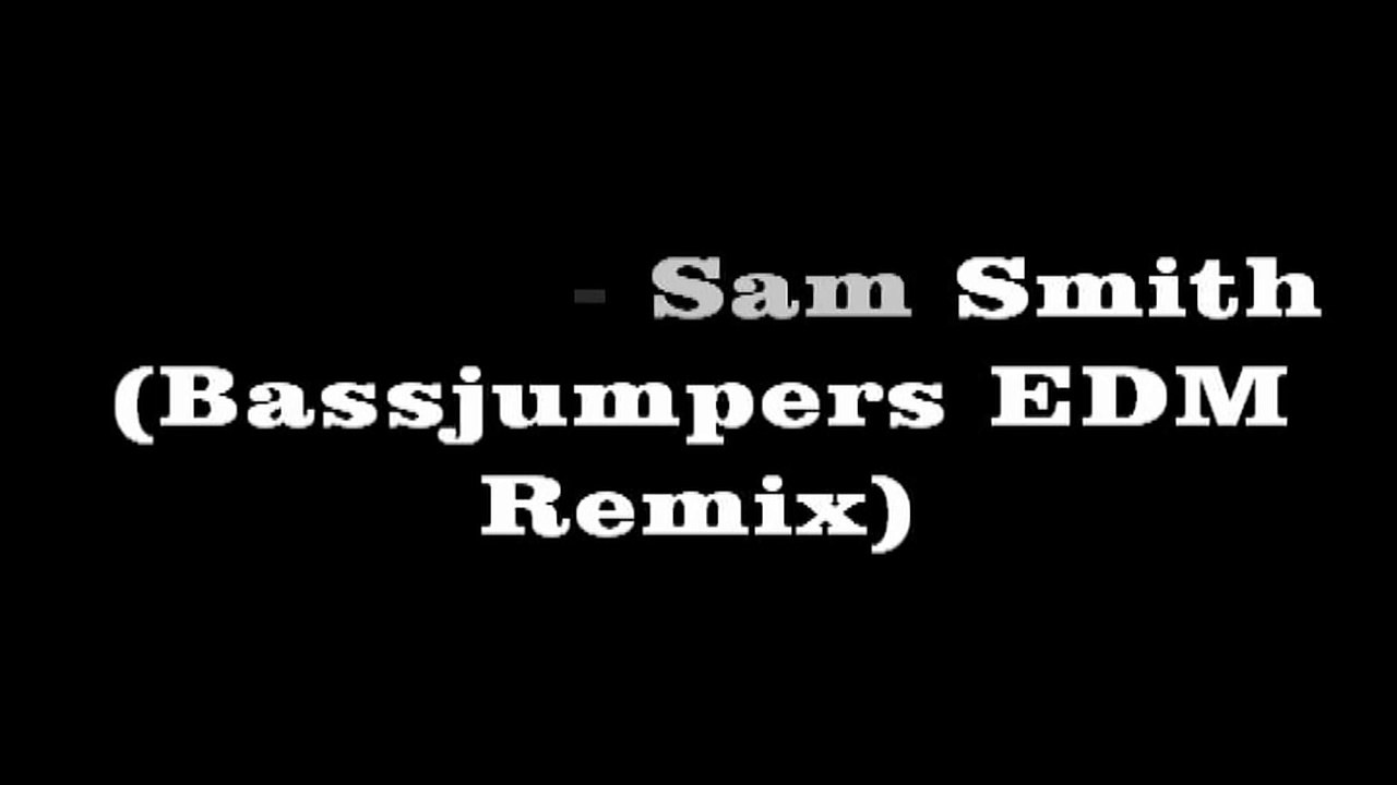La La La - Sam Smith ft. Naughty Boy (Bassjumpers EDM Remix)