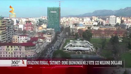 360° Grade -EVAZIONI FISKAL, TATIMET DEMI EKONOMIK NE 2 VITE 122 MILIONE DOLLARE