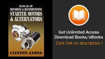 Manual Of Repairing And Reconditioning Starter Motors And Alternators EBOOK (PDF) REVIEW