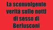 La sconvolgente verità sulle notti di sesso di Berlusconi-bunga bunga