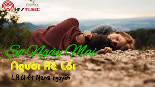 Sợ Ngày Mai Người Rẽ Lối - L.B.U ft. Nana Nguyễn - Nhạc Rap Việt Buồn Và Hay Nhất 2015