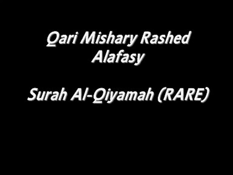 Qari Mishary Rashed Alafasy - Surah Qiyamah (Beautiful Emotional Recitation)
