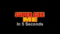 5 Second Movies: Super Size Me