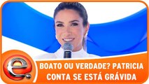 Boato ou verdade? Patricia conta se está grávida